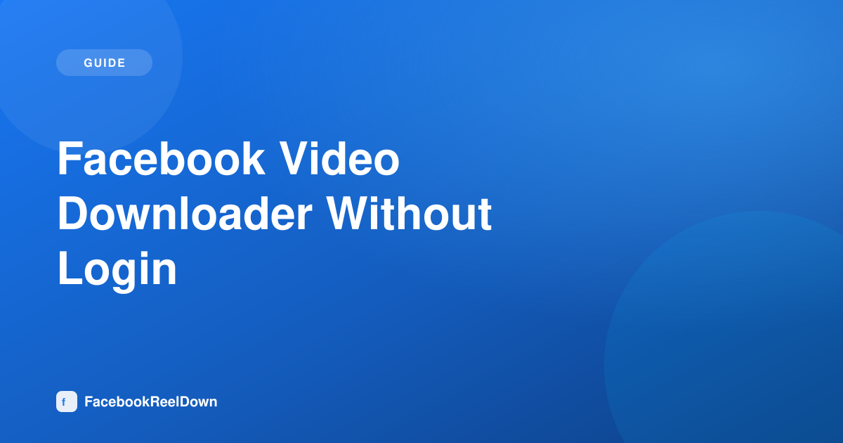 Facebook Video Downloader Without Login — Why That's the Safer Default