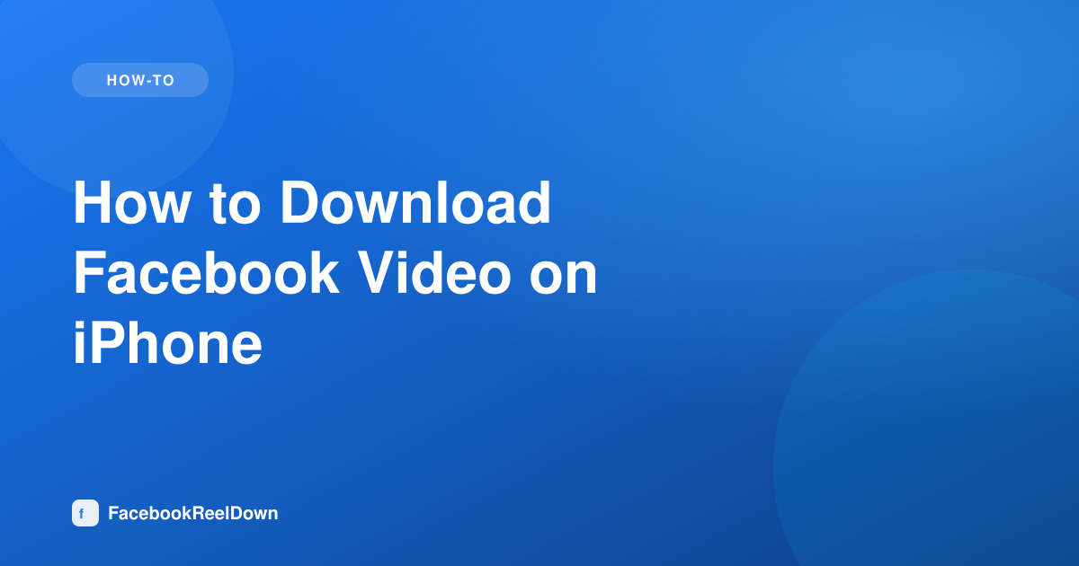 How to Download Facebook Video on iPhone — Full iOS Walkthrough