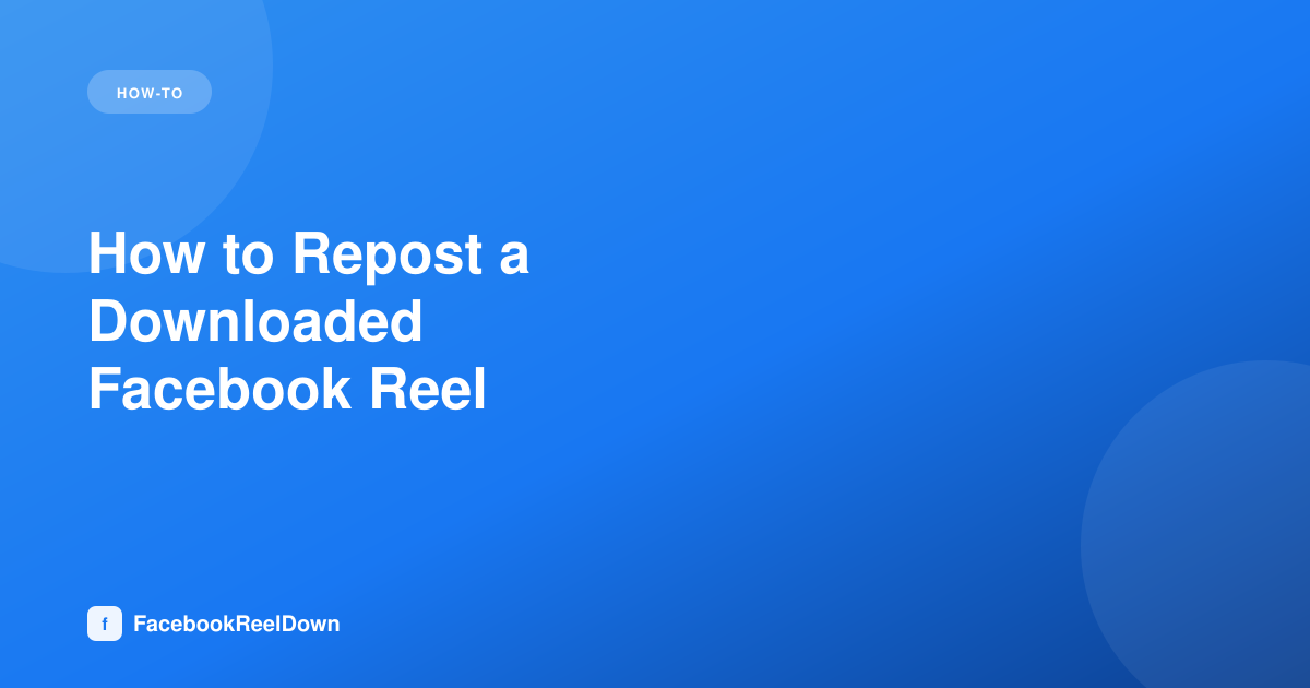 How to Repost a Downloaded Facebook Reel the Right Way