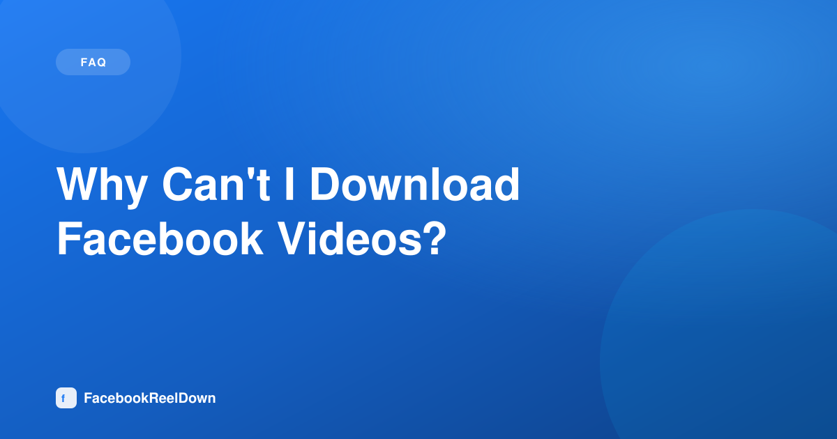 Why Can't I Download Facebook Videos? Common Causes and Fixes